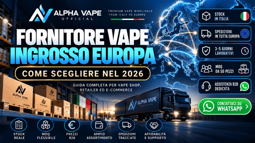 Fornitore vape ingrosso Europa: guida Alpha Vape Official 2026