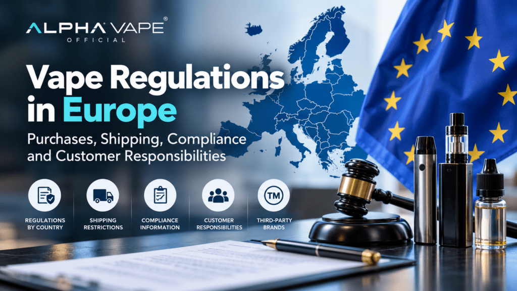 Vape regulations Europe and cross-border compliance – Alpha Vape Official